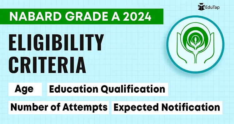 NABARD Grade A 2024 Eligibility Criteria: Age, Qualification, and Attempts