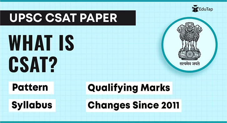 UPSC CSAT Exam: Syllabus, Pattern, Marks, Changes, & More